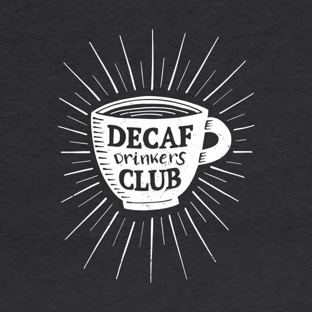 Decaf Drinkers Club by AntiStyle